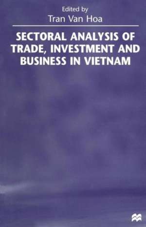 Sectoral Analysis of Trade, Investment and Business in Vietnam de Tran Van Hoa