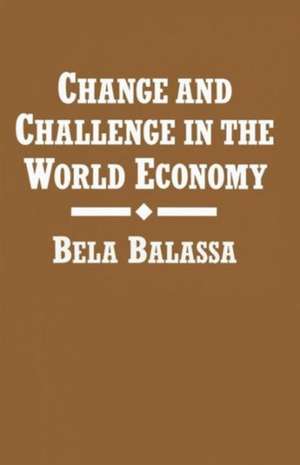 Change and Challenge in the World Economy de Bela Balassa