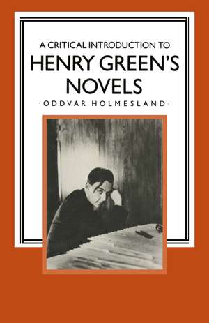 A Critical Introduction to Henry Green’s Novels: The Living Vision de Oddvar Holmesland