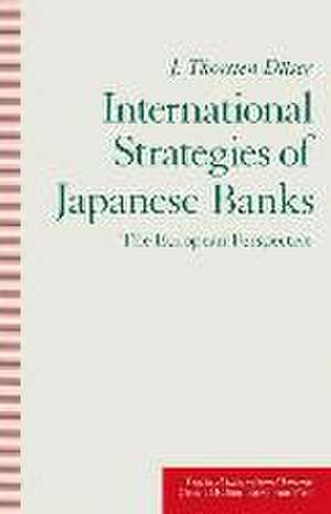 International Strategies of Japanese Banks: The European Perspective de J. Thorsten Duser