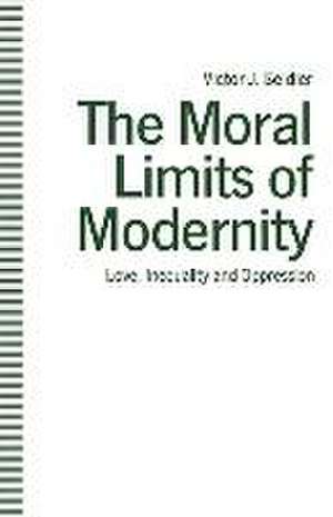 The Moral Limits of Modernity: Love, Inequality and Oppression de Victor J Seidler