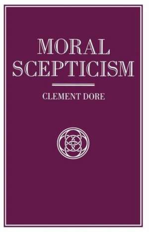 Moral Scepticism de Clement Dore