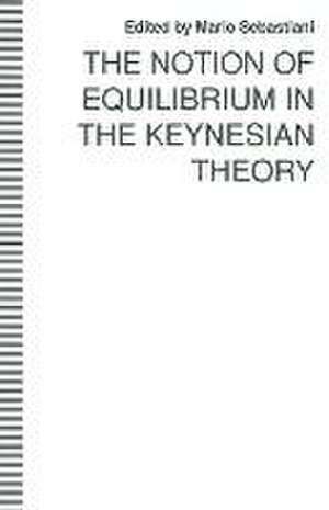 The Notion of Equilibrium in the Keynesian Theory de Mario Sebastiani