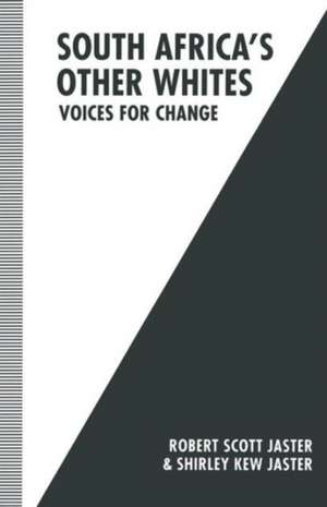 South Africa’s Other Whites: Voices for Change de Robert Scott Jaster