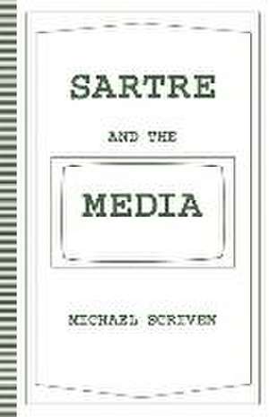 Sartre and the Media de Michael Scriven