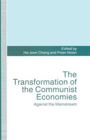 The Transformation of the Communist Economies: Against the Mainstream de Ha-Joon Chang