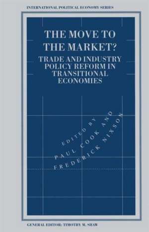 The Move to the Market?: Trade and Industry Policy Reform in Transitional Economies de Paul Cook