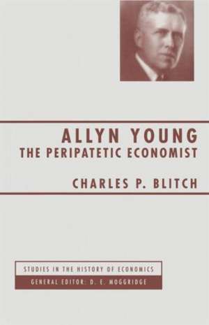 Allyn Young: The Peripatetic Economist de Charles P. Blitch