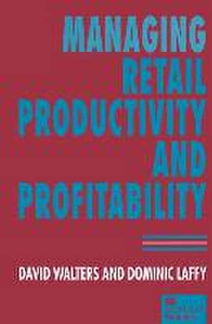 Managing Retail Productivity and Profitability de Dominic Laffy