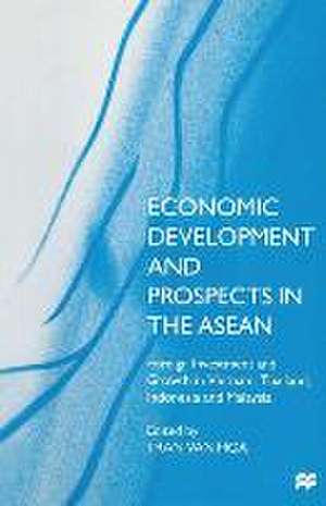 Economic Development and Prospects in the ASEAN: Foreign Investment and Growth in Vietnam, Thailand, Indonesia and Malaysia de Tran Van Hoa