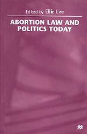 Abortion Law and Politics Today de Ellie Lee