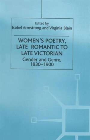 Women’s Poetry, Late Romantic to Late Victorian: Gender and Genre, 1830–1900 de I. Armstrong