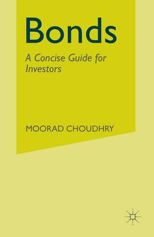 Bonds: A Concise Guide for Investors de M. Choudhry