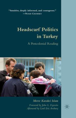 Headscarf Politics in Turkey: A Postcolonial Reading de M. Kavakci Islam