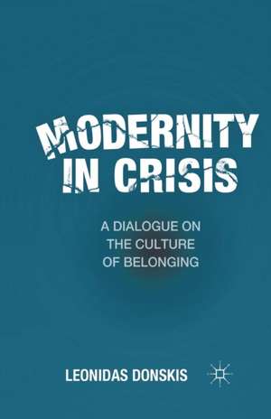 Modernity in Crisis: A Dialogue on the Culture of Belonging de L. Donskis