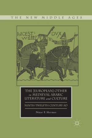 The [European] Other in Medieval Arabic Literature and Culture: Ninth-Twelfth Century AD de N. Hermes