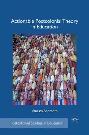Actionable Postcolonial Theory in Education de V. Andreotti