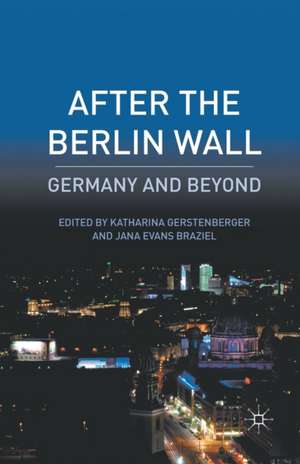After the Berlin Wall: Germany and Beyond de K. Gerstenberger