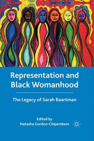 Representation and Black Womanhood: The Legacy of Sarah Baartman de N. Gordon-Chipembere