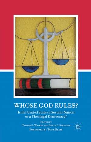Whose God Rules?: Is the United States a Secular Nation or a Theolegal Democracy? de N. Walker