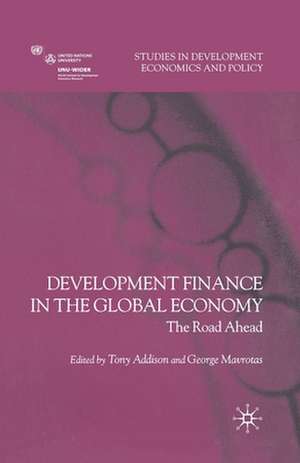 Development Finance in the Global Economy: The Road Ahead de T. Addison