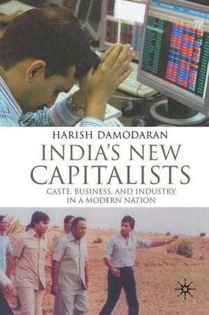 India's New Capitalists: Caste, Business, and Industry in a Modern Nation de H. Damodaran