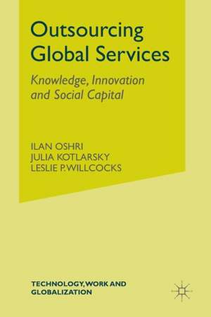 Outsourcing Global Services: Knowledge, Innovation and Social Capital de I. Oshri