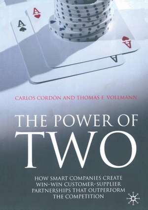 The Power of Two: How Smart Companies Create Win:Win Customer- Supplier Partnerships that Outperform the Competition de C. Cordón