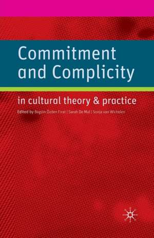 Commitment and Complicity in Cultural Theory and Practice de B. Firat