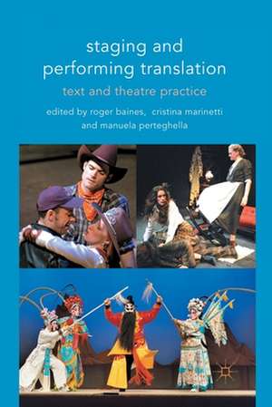 Staging and Performing Translation: Text and Theatre Practice de R. Baines