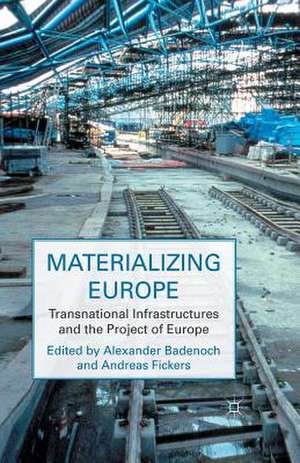 Materializing Europe: Transnational Infrastructures and the Project of Europe de A. Badenoch