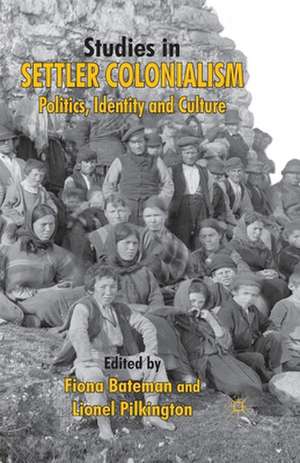 Studies in Settler Colonialism: Politics, Identity and Culture de F. Bateman