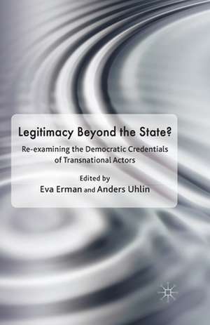 Legitimacy Beyond the State?: Re-examining the Democratic Credentials of Transnational Actors de Eva Erman