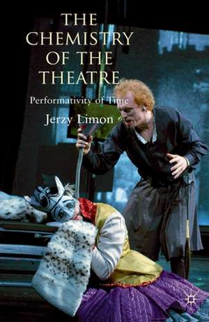 The Chemistry of the Theatre: Performativity of Time de Jerzy Limon