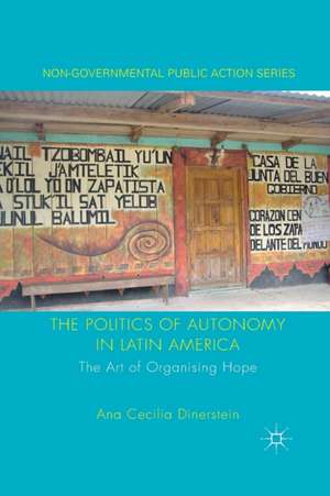 The Politics of Autonomy in Latin America: The Art of Organising Hope de A. Dinerstein