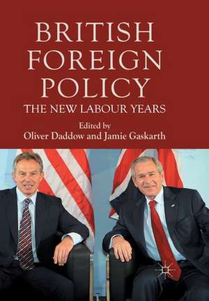 British Foreign Policy: The New Labour Years de O. Daddow