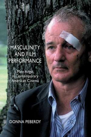 Masculinity and Film Performance: Male Angst in Contemporary American Cinema de D. Peberdy