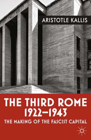 The Third Rome, 1922-43 de Aristotle Kallis