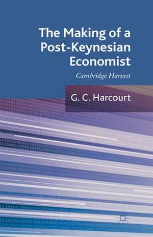 The Making of a Post-Keynesian Economist: Cambridge Harvest de G. Harcourt