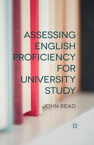 Assessing English Proficiency for University Study de J. Read