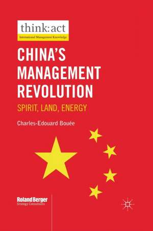 China’s Management Revolution: Spirit, land, energy de Charles-Edouard Bouée