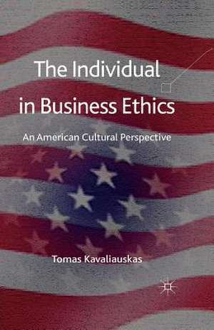 The Individual in Business Ethics: An American Cultural Perspective de T. Kavaliauskas