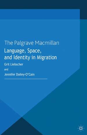 Language, Space and Identity in Migration de G. Liebscher