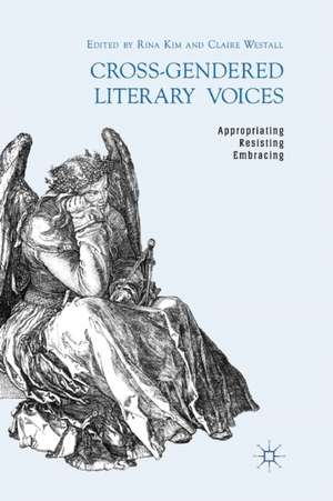 Cross-Gendered Literary Voices: Appropriating, Resisting, Embracing de R. Kim