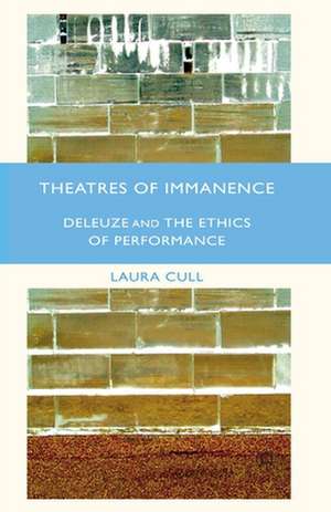 Theatres of Immanence: Deleuze and the Ethics of Performance de Kenneth A. Loparo