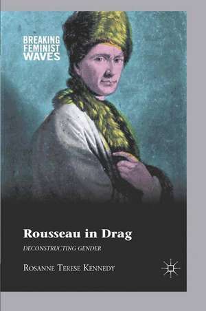 Rousseau in Drag: Deconstructing Gender de R. Kennedy