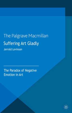 Suffering Art Gladly de Jerrold Levinson