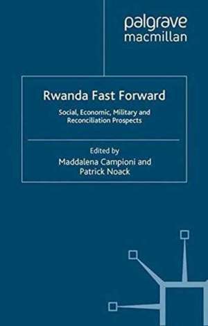 Rwanda Fast Forward: Social, Economic, Military and Reconciliation Prospects de M. Campioni