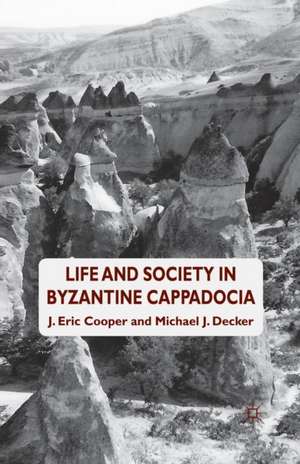 Life and Society in Byzantine Cappadocia de Eric. Cooper