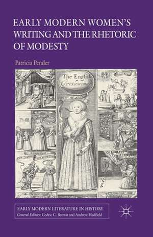 Early Modern Women's Writing and the Rhetoric of Modesty de P. Pender